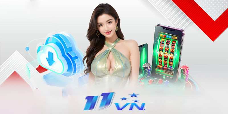 Cách thức tải App 11vn hiệu quả